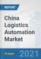 China Logistics Automation Market: Prospects, Trends Analysis, Market Size and Forecasts up to 2027 - Product Thumbnail Image