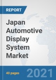 Japan Automotive Display System Market: Prospects, Trends Analysis, Market Size and Forecasts up to 2027- Product Image