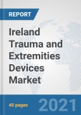 Ireland Trauma and Extremities Devices Market: Prospects, Trends Analysis, Market Size and Forecasts up to 2027- Product Image
