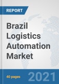 Brazil Logistics Automation Market: Prospects, Trends Analysis, Market Size and Forecasts up to 2027- Product Image