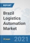 Brazil Logistics Automation Market: Prospects, Trends Analysis, Market Size and Forecasts up to 2027 - Product Thumbnail Image