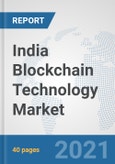 India Blockchain Technology Market: Prospects, Trends Analysis, Market Size and Forecasts up to 2027- Product Image