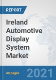 Ireland Automotive Display System Market: Prospects, Trends Analysis, Market Size and Forecasts up to 2027- Product Image