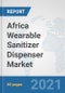 Africa Wearable Sanitizer Dispenser Market: Prospects, Trends Analysis, Market Size and Forecasts up to 2027 - Product Thumbnail Image