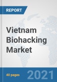 Vietnam Biohacking Market: Prospects, Trends Analysis, Market Size and Forecasts up to 2027- Product Image