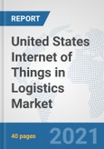 United States Internet of Things (IoT) in Logistics Market: Prospects, Trends Analysis, Market Size and Forecasts up to 2027- Product Image