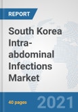 South Korea Intra-abdominal Infections Market: Prospects, Trends Analysis, Market Size and Forecasts up to 2027- Product Image