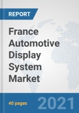 France Automotive Display System Market: Prospects, Trends Analysis, Market Size and Forecasts up to 2027- Product Image
