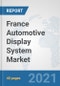 France Automotive Display System Market: Prospects, Trends Analysis, Market Size and Forecasts up to 2027 - Product Thumbnail Image