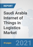 Saudi Arabia Internet of Things (IoT) in Logistics Market: Prospects, Trends Analysis, Market Size and Forecasts up to 2027- Product Image