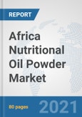 Africa Nutritional Oil Powder Market: Prospects, Trends Analysis, Market Size and Forecasts up to 2027- Product Image