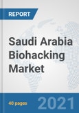 Saudi Arabia Biohacking Market: Prospects, Trends Analysis, Market Size and Forecasts up to 2027- Product Image