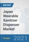 Japan Wearable Sanitizer Dispenser Market: Prospects, Trends Analysis, Market Size and Forecasts up to 2027 - Product Image