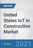 United States IoT in Construction Market: Prospects, Trends Analysis, Market Size and Forecasts up to 2027- Product Image