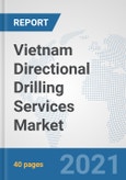 Vietnam Directional Drilling Services Market: Prospects, Trends Analysis, Market Size and Forecasts up to 2027- Product Image