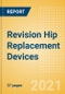 Revision Hip Replacement Devices - Medical Devices Pipeline Product Landscape, 2021 - Product Image