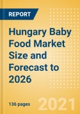 Hungary Baby Food Market Size and Forecast to 2026 - Analysing Categories, Distribution Channel and Consumer Attitude- Product Image