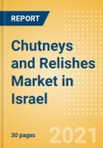 Chutneys and Relishes (Seasonings, Dressings and Sauces) Market in Israel - Outlook to 2025; Market Size, Growth and Forecast Analytics- Product Image