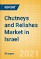Chutneys and Relishes (Seasonings, Dressings and Sauces) Market in Israel - Outlook to 2025; Market Size, Growth and Forecast Analytics - Product Thumbnail Image