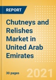 Chutneys and Relishes (Seasonings, Dressings and Sauces) Market in United Arab Emirates - Outlook to 2025; Market Size, Growth and Forecast Analytics- Product Image