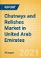 Chutneys and Relishes (Seasonings, Dressings and Sauces) Market in United Arab Emirates - Outlook to 2025; Market Size, Growth and Forecast Analytics - Product Thumbnail Image