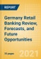 Germany Retail Banking Review, Forecasts, and Future Opportunities - Product Image