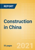 Construction in China - Key Trends and Opportunities to 2025 (Q4 2021)- Product Image