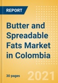 Butter and Spreadable Fats (Dairy and Soy Food) Market in Colombia - Outlook to 2025; Market Size, Growth and Forecast Analytics- Product Image