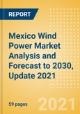 Mexico Wind Power Market Analysis and Forecast to 2030, Update 2021- Product Image