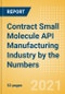 Contract Small Molecule API Manufacturing Industry by the Numbers - 2021 Edition - Product Image