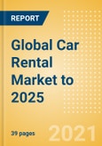 Global Car Rental (Self Drive) Market to 2025 - Key Trends, Regional Insights and Top Companies- Product Image