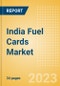 India Fuel Cards Market Size, Share, Key Players, Competitor Card Analysis and Forecast to 2027 - Product Image