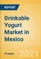 Drinkable Yogurt (Dairy and Soy Food) Market in Mexico - Outlook to 2025; Market Size, Growth and Forecast Analytics - Product Thumbnail Image