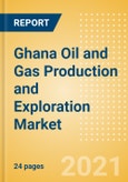 Ghana Oil and Gas Production and Exploration Market by Terrain, Assets and Major Companies, 2021 Update- Product Image