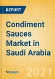 Condiment Sauces (Seasonings, Dressings and Sauces) Market in Saudi Arabia - Outlook to 2025; Market Size, Growth and Forecast Analytics- Product Image