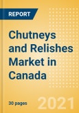 Chutneys and Relishes (Seasonings, Dressings and Sauces) Market in Canada - Outlook to 2025; Market Size, Growth and Forecast Analytics- Product Image