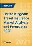 United Kingdom (UK) Travel Insurance Market Analysis and Forecast to 2025- Product Image
