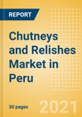 Chutneys and Relishes (Seasonings, Dressings and Sauces) Market in Peru - Outlook to 2025; Market Size, Growth and Forecast Analytics- Product Image