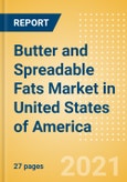 Butter and Spreadable Fats (Dairy and Soy Food) Market in United States of America - Outlook to 2025; Market Size, Growth and Forecast Analytics- Product Image