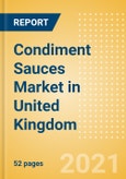 Condiment Sauces (Seasonings, Dressings and Sauces) Market in United Kingdom (UK) - Outlook to 2025; Market Size, Growth and Forecast Analytics- Product Image