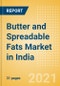 Butter and Spreadable Fats (Dairy and Soy Food) Market in India - Outlook to 2025; Market Size, Growth and Forecast Analytics - Product Thumbnail Image
