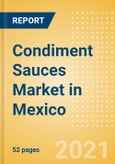Condiment Sauces (Seasonings, Dressings and Sauces) Market in Mexico - Outlook to 2025; Market Size, Growth and Forecast Analytics- Product Image