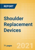 Shoulder Replacement Devices - Medical Devices Pipeline Product Landscape, 2021- Product Image