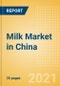 Milk (Dairy and Soy Food) Market in China - Outlook to 2025; Market Size, Growth and Forecast Analytics - Product Image