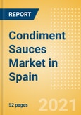 Condiment Sauces (Seasonings, Dressings and Sauces) Market in Spain - Outlook to 2025; Market Size, Growth and Forecast Analytics- Product Image