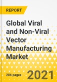 Global Viral and Non-Viral Vector Manufacturing Market: Focus on Vector Type, Application, Disease and Region - Analysis and Forecast, 2021-2031- Product Image