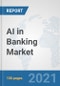 AI in Banking Market: Global Industry Analysis, Trends, Market Size, and Forecasts up to 2027 - Product Image