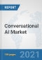 Conversational AI Market: Global Industry Analysis, Trends, Market Size, and Forecasts up to 2027 - Product Image