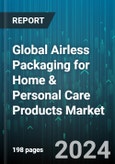 Global Airless Packaging for Home & Personal Care Products Market by Packing Type (Flexible, Rigid), Usability (Refillable, Single-Use), Container Type, Container Shape, Container Wall Type, Material, Dispensing Technology, Container Capacity, End-use - Forecast 2024-2030- Product Image