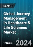 Global Journey Management in Healthcare & Life Sciences Market by Type (Insurance Journey Management, Patient Journey Management, Product Lifecycle Management), Component (Journey Analytics, Journey Mapping, Journey Orchistration), End-User, Deployment - Forecast 2024-2030- Product Image